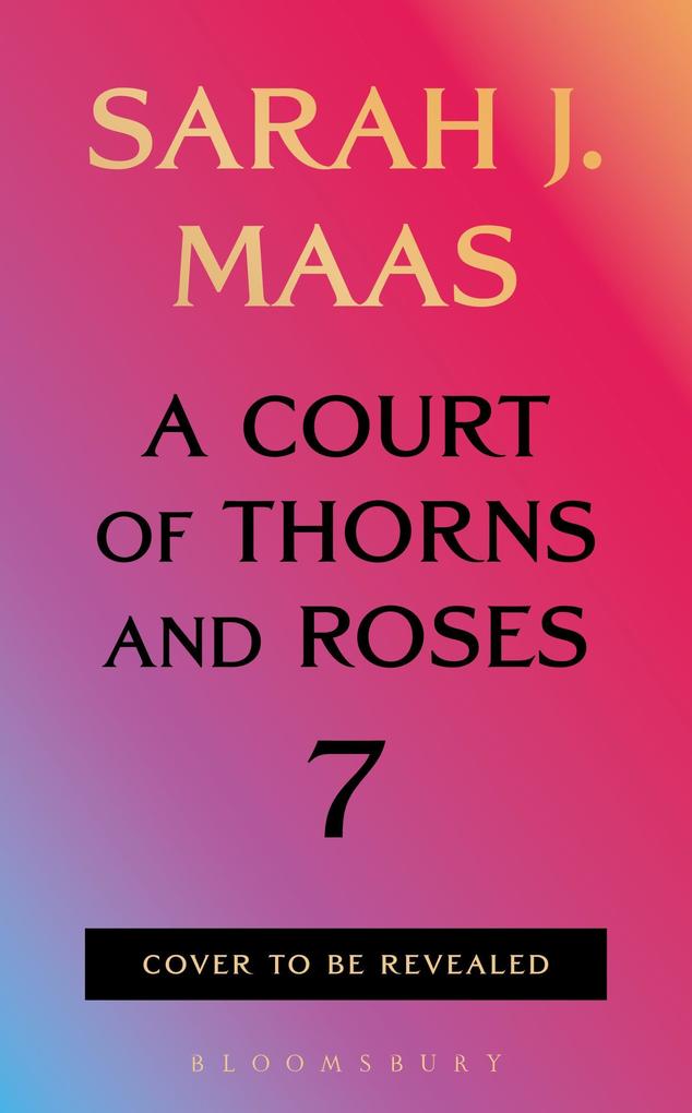 Produktbild: A Court of Thorns and Roses 7 | Sarah J. Maas