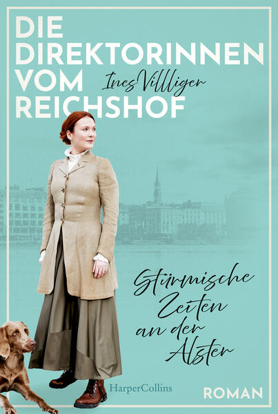 Produktbild: Die Direktorinnen vom Reichshof: Stürmische Zeiten an der Alster | Ines Villiger