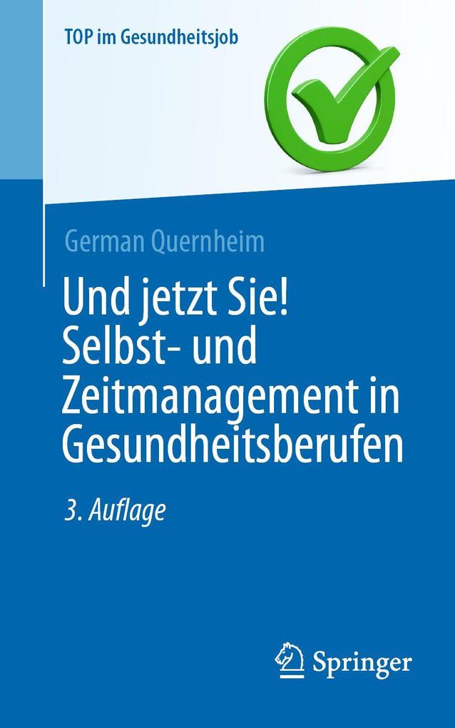 Produktbild: Und jetzt Sie! Selbst- und Zeitmanagement in Gesundheitsberufen | German Quernheim