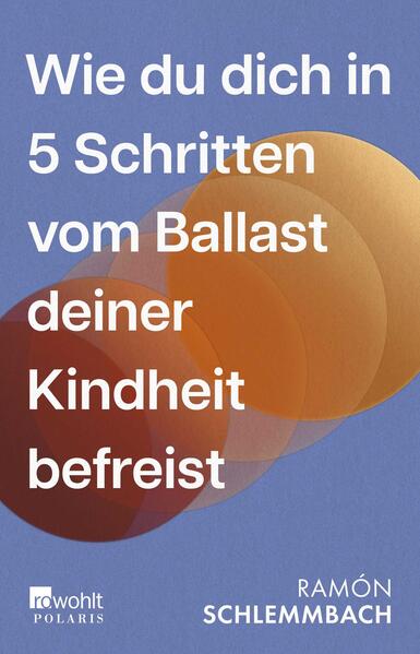 Produktbild: Wie du dich in 5 Schritten vom Ballast deiner Kindheit befreist | Ramón Schlemmbach