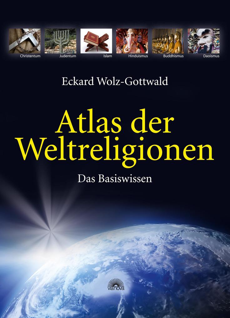 Produktbild: Atlas der Weltreligionen: Das Basiswissen | Eckard Wolz-Gottwald