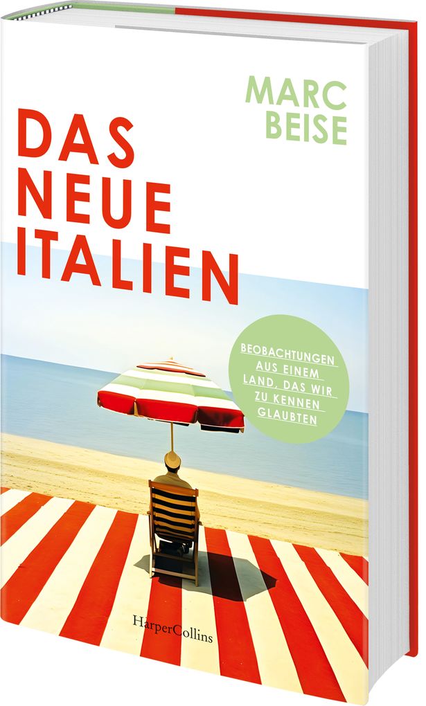 Weitere Ansicht: Das neue Italien. Beobachtungen aus einem Land, das wir zu kennen glaubten | Marc Beise
