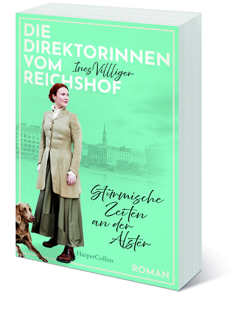 Weitere Ansicht: Die Direktorinnen vom Reichshof: Stürmische Zeiten an der Alster | Ines Villiger