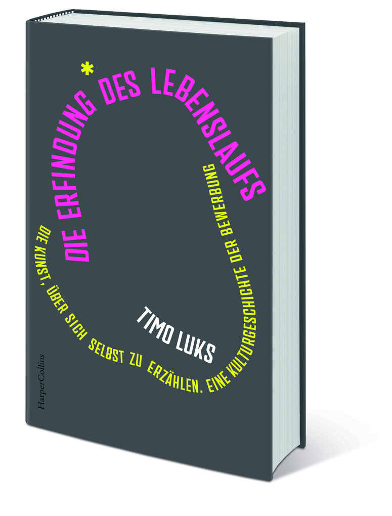 Weitere Ansicht: Die Erfindung des Lebenslaufs. Die Kunst, über sich selbst zu erzählen. Eine Kulturgeschichte der Bewerbung | Timo Luks