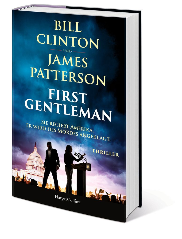 Weitere Ansicht: First Gentleman: Sie regiert Amerika. Er wird des Mordes angeklagt. | Bill Clinton, James Patterson, Bill & James Clinton & Patterson