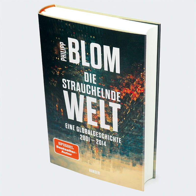 Weitere Ansicht: Die strauchelnde Welt | Philipp Blom
