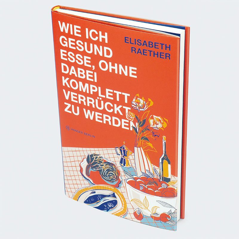 Weitere Ansicht: Wie ich gesund esse, ohne dabei komplett verrückt zu werden | Elisabeth Raether