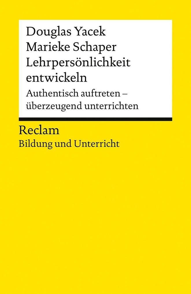 Produktbild: Lehrpersönlichkeit entwickeln. Authentisch auftreten - überzeugend unterrichten | Douglas Yacek, Marieke Schaper