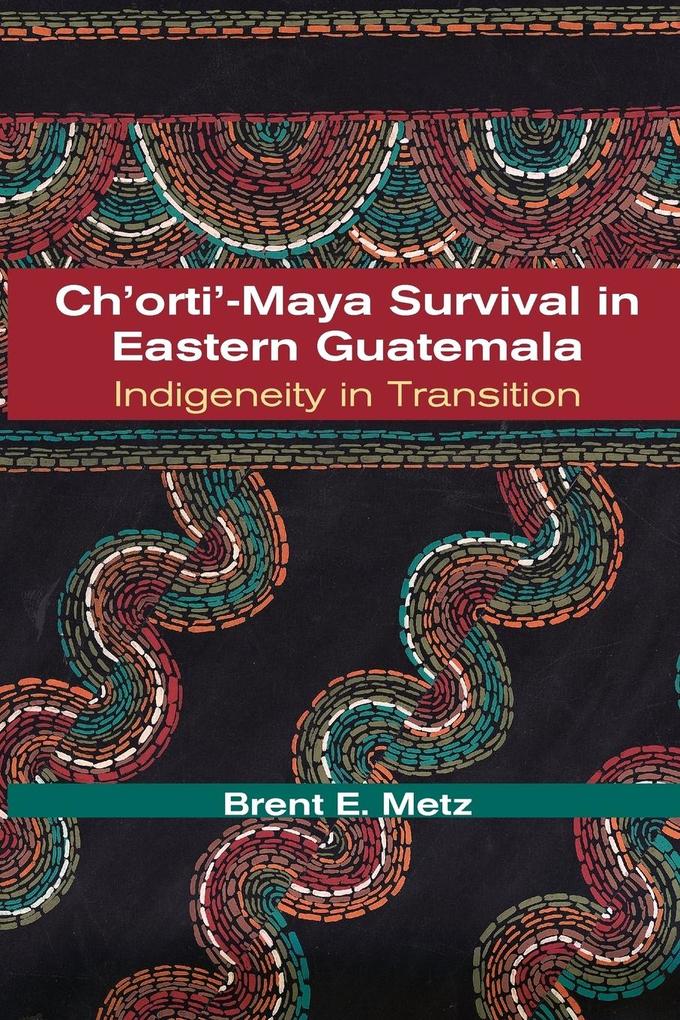 Produktbild: Ch'orti'-Maya Survival in Eastern Guatemala | Brent E. Metz