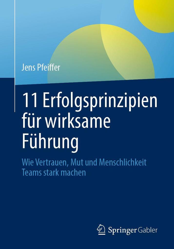 Produktbild: 11 Erfolgsprinzipien für wirksame Führung | Jens Pfeiffer