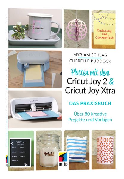 Produktbild: Plotten mit dem Cricut Joy 2 & Cricut Joy Xtra für Einsteiger und Fortgeschrittene | Myriam Schlag, Cherelle Ruddock