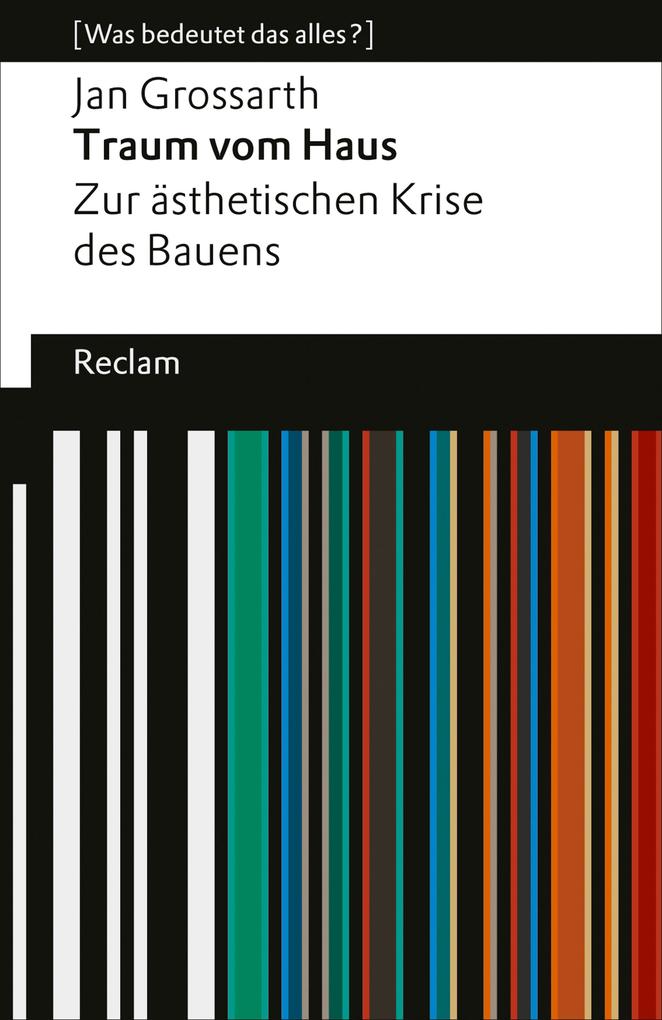 Produktbild: Traum vom Haus. Zur ästhetischen Krise des Bauens | Jan Grossarth
