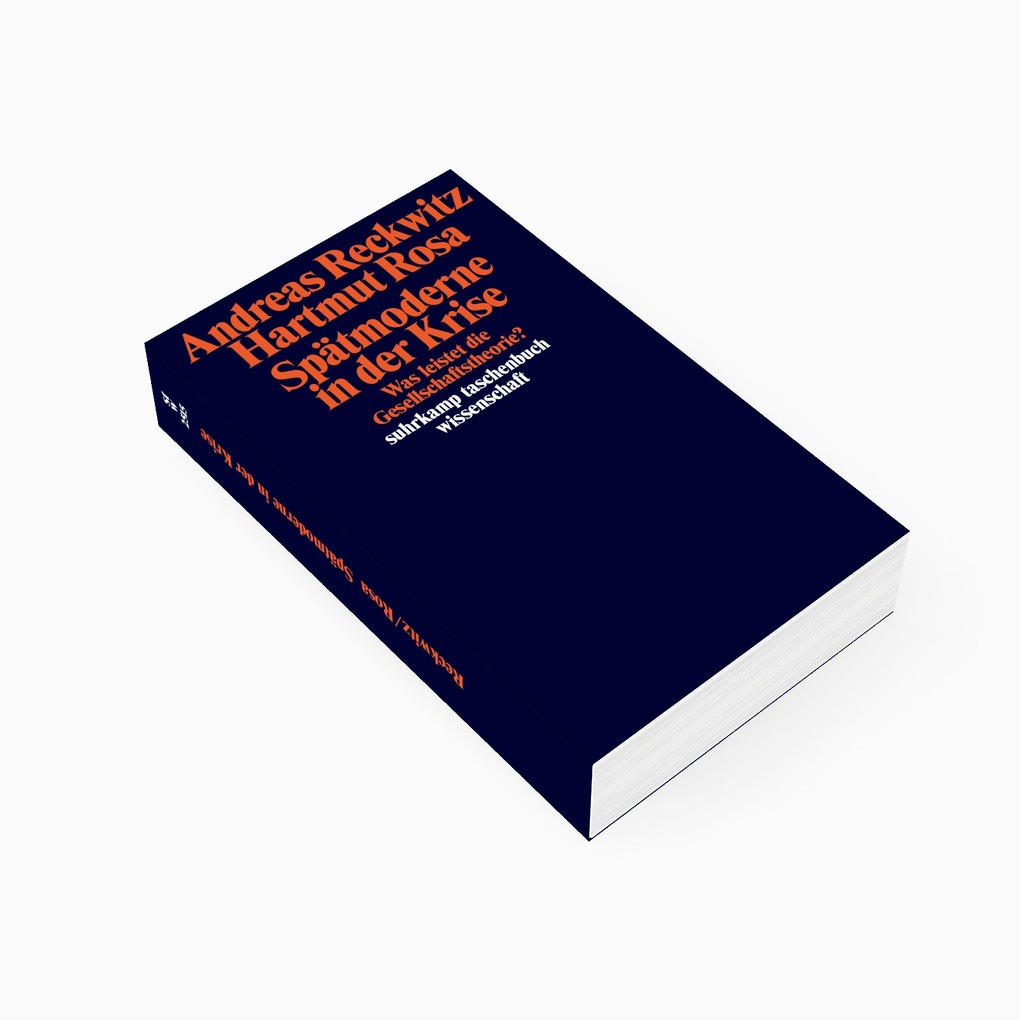 Weitere Ansicht: Spätmoderne in der Krise | Andreas Reckwitz, Hartmut Rosa