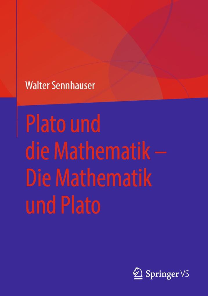 Produktbild: Plato und die Mathematik - Die Mathematik und Plato | Walter Sennhauser