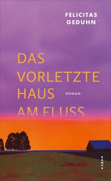 Produktbild: Das vorletzte Haus am Fluss | Felicitas Geduhn