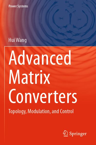 Produktbild: Advanced Matrix Converters | Hui Wang
