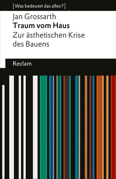 Produktbild: Traum vom Haus. Zur ästhetischen Krise des Bauens | Jan Grossarth