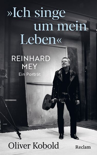 Produktbild: "Ich singe um mein Leben". Reinhard Mey - ein Porträt | Oliver Kobold