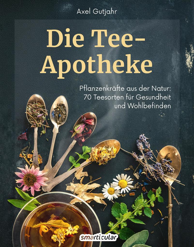Produktbild: Die Tee-Apotheke | Axel Gutjahr