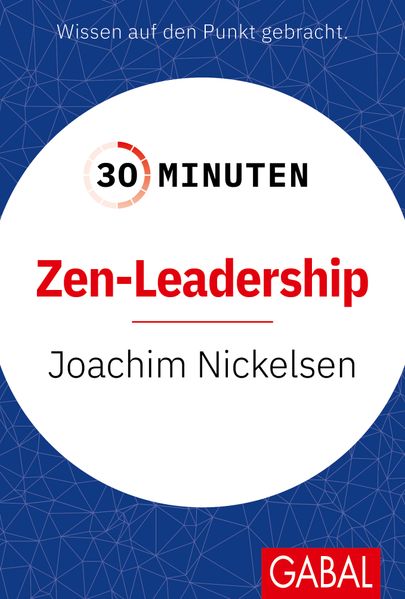 Produktbild: 30 Minuten Zen-Leadership | Joachim Nickelsen