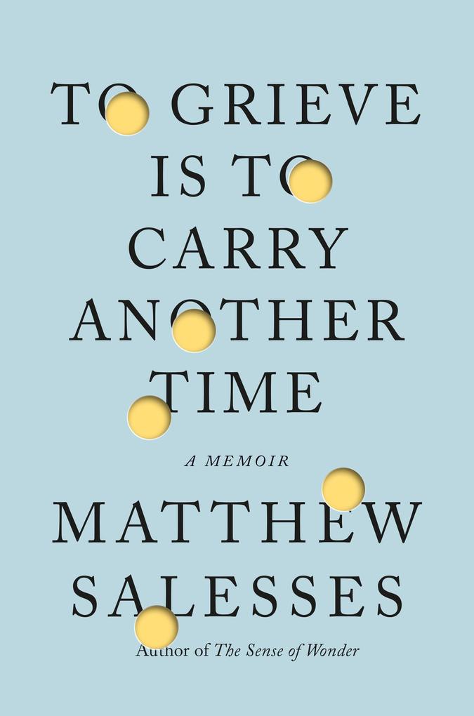 Produktbild: To Grieve Is to Carry Another Time | Matthew Salesses