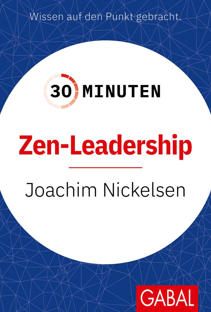 Produktbild: 30 Minuten Zen-Leadership | Joachim Nickelsen