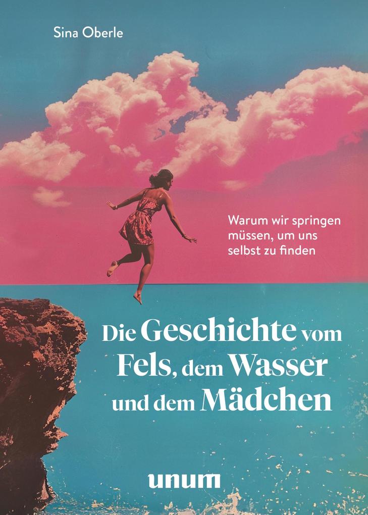 Produktbild: Die Geschichte vom Fels, dem Wasser und dem Mädchen | Sina Oberle