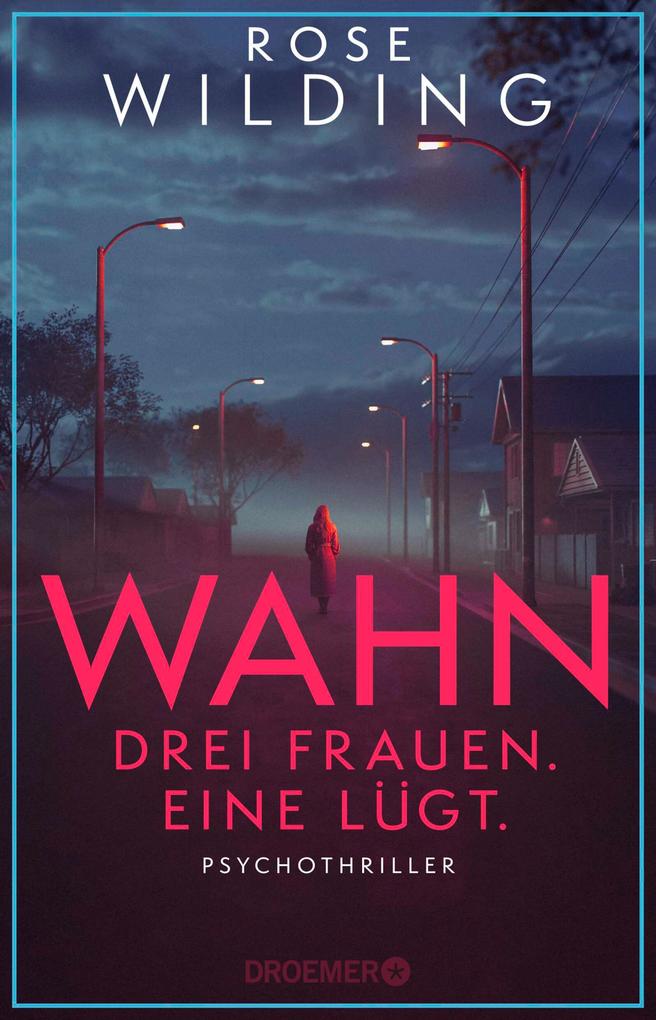 Produktbild: Wahn. Drei Frauen. Eine lügt. | Rose Wilding