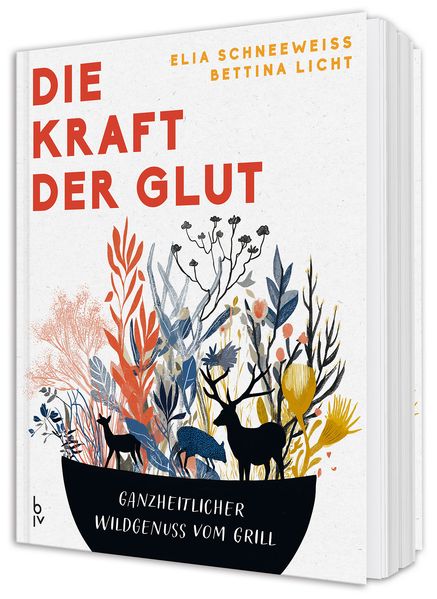 Produktbild: Die Kraft der Glut | Elia Schneeweiß, Bettina Licht