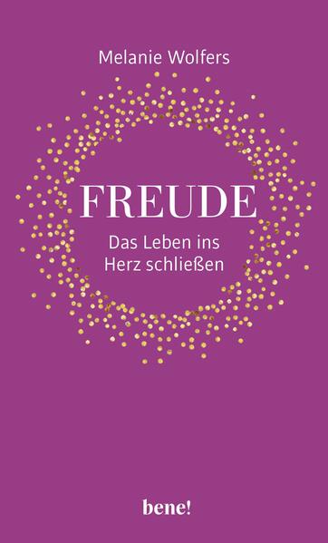 Produktbild: Freude - Das Leben ins Herz schließen | Melanie Wolfers