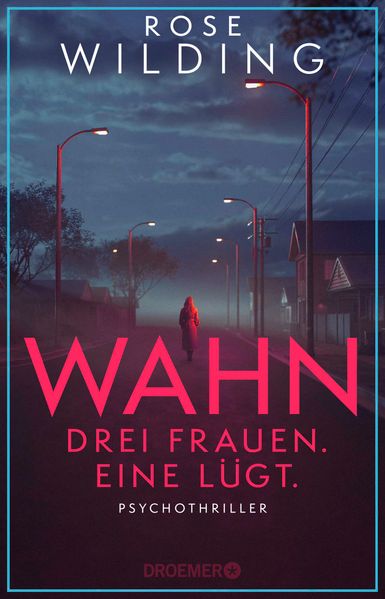 Produktbild: Wahn. Drei Frauen. Eine lügt. | Rose Wilding