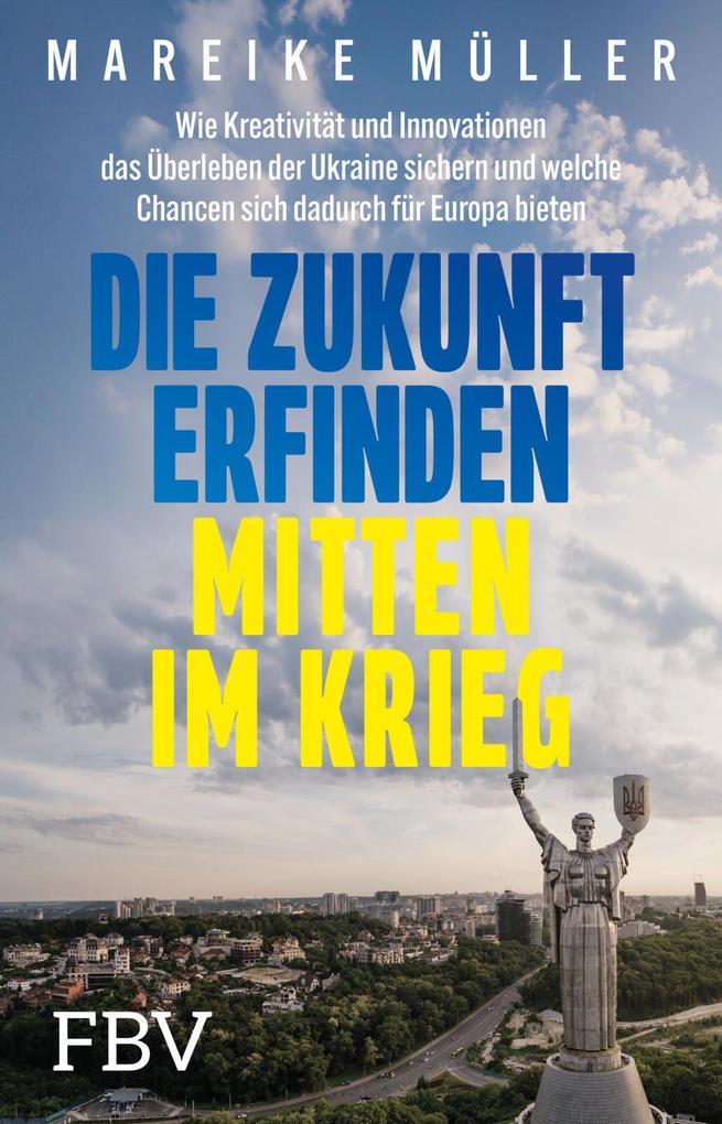 Produktbild: Die Zukunft erfinden - mitten im Krieg | Mareike Müller