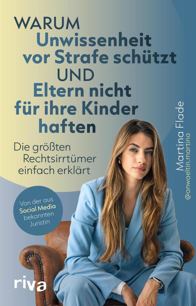 Produktbild: Warum Unwissenheit vor Strafe schützt und Eltern nicht für ihre Kinder haften | Martina Flade