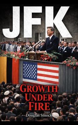 Produktbild: JFK GROWTH UNDER FIRE | Douglas Smock