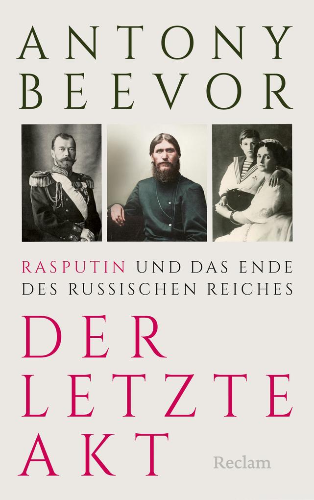 Produktbild: Der letzte Akt. Rasputin und das Ende des Russischen Reiches | Antony Beevor