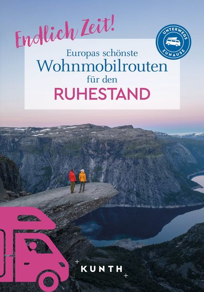 Produktbild: KUNTH Endlich Zeit! Europas schönste Wohnmobiltouren für den Ruhestand | Kunth Verlag