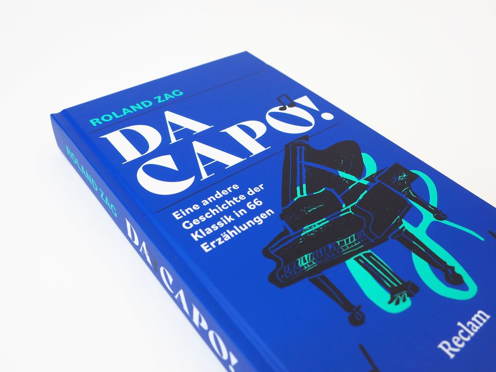 Weitere Ansicht: DA CAPO! Eine andere Geschichte der Klassik in 66 Erzählungen | Roland Zag