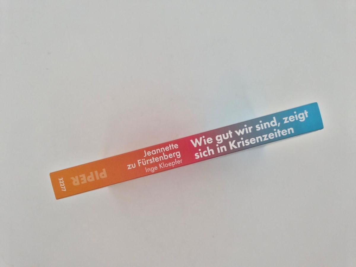 Weitere Ansicht: Wie gut wir sind, zeigt sich in Krisenzeiten | Jeannette zu Fürstenberg, Inge Kloepfer