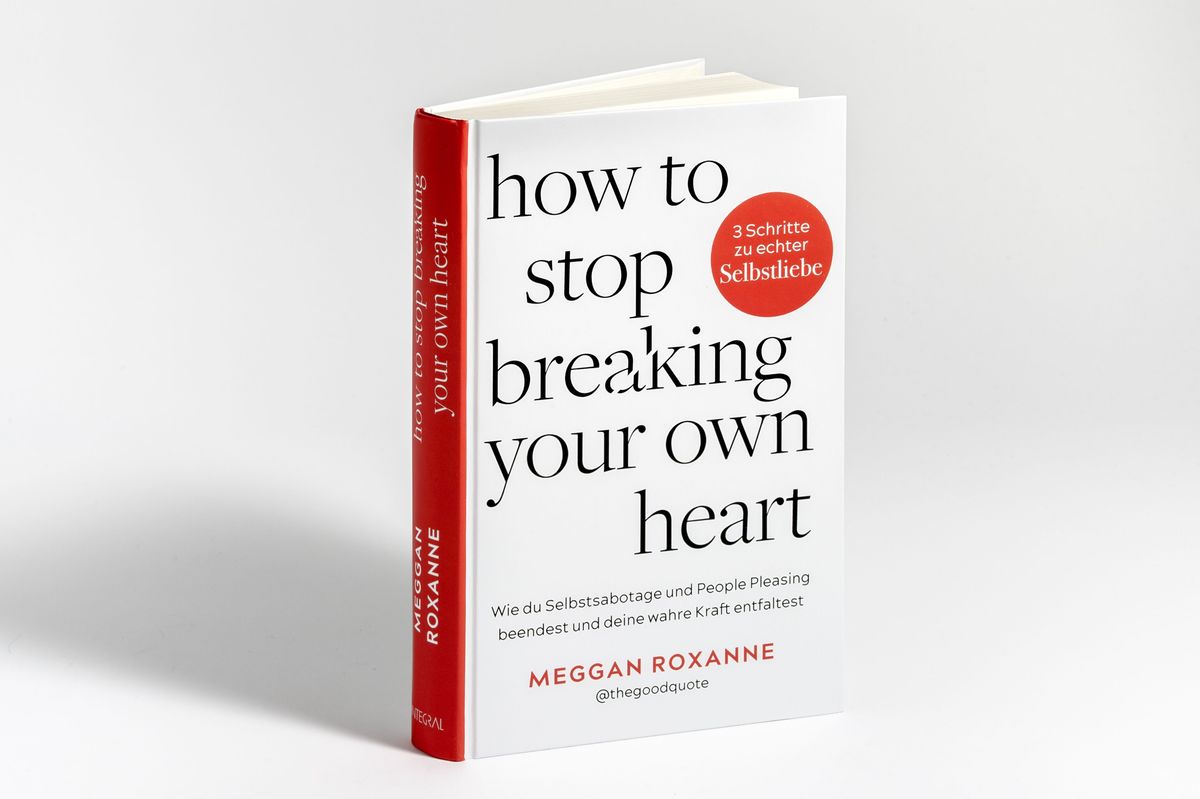 Weitere Ansicht: How To Stop Breaking Your Own Heart. | Meggan Roxanne