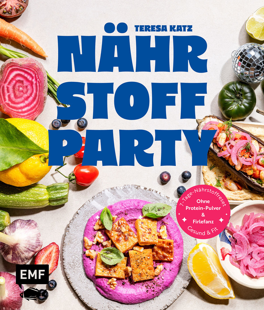 Weitere Ansicht: Nährstoffparty - gesund & fit ganz ohne Protein-Pulver und Firlefanz | Teresa Katz