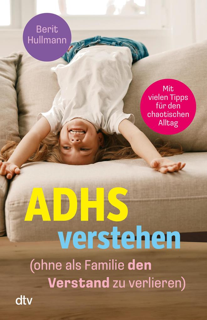 Produktbild: ADHS verstehen - ohne als Familie den Verstand zu verlieren | Berit Hullmann