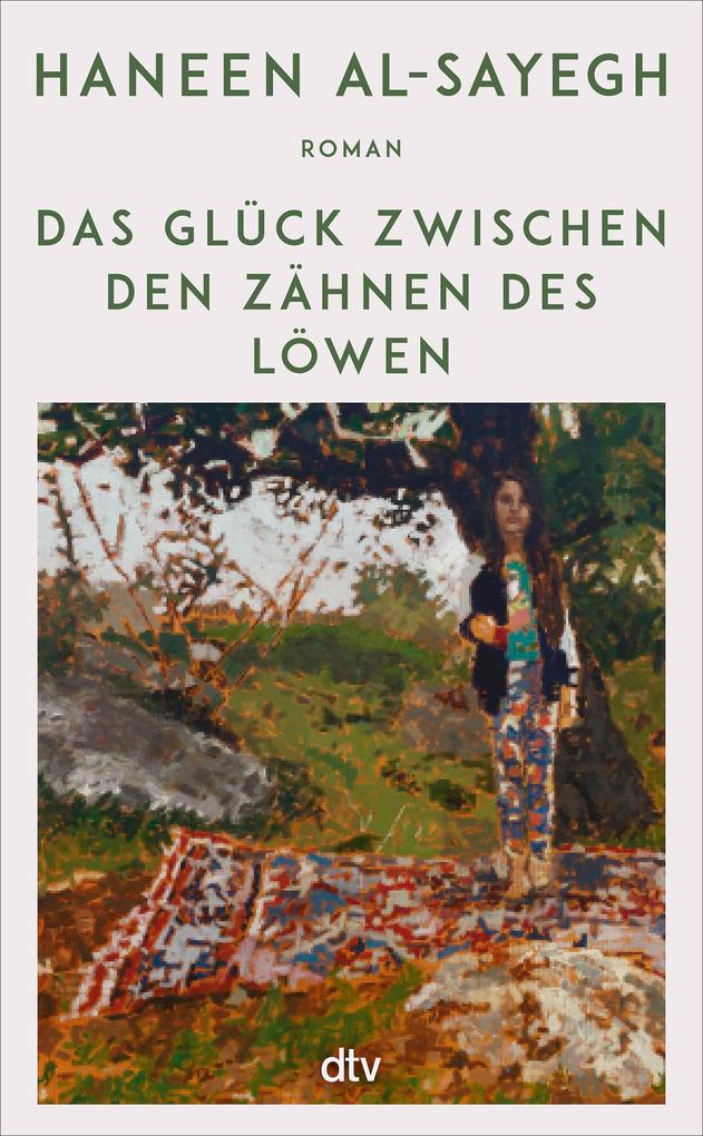 Produktbild: Das Glück zwischen den Zähnen des Löwen | Haneen Al-Sayegh