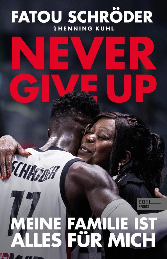 Produktbild: Never give up - Meine Familie ist alles für mich | Fatou Schröder, Henning Kuhl