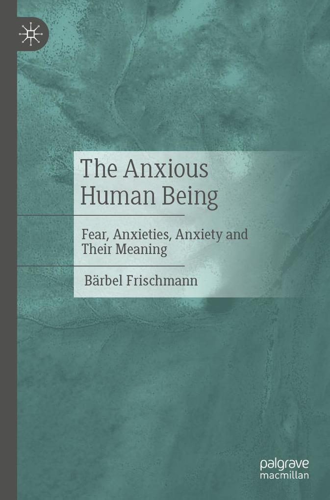 Produktbild: The Anxious Human Being | Bärbel Frischmann