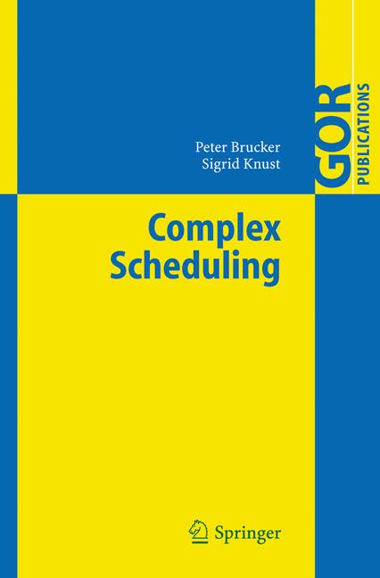 Weitere Ansicht: Complex Scheduling | Peter Brucker, Sigrid Knust