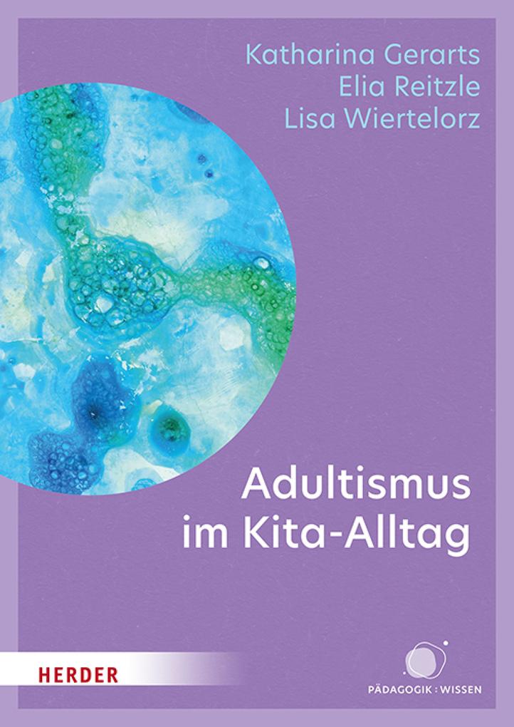 Produktbild: Adultismus im Kita-Alltag | Katharina Gerarts, Elia Jonas Reitzle, Lisa Wiertelorz