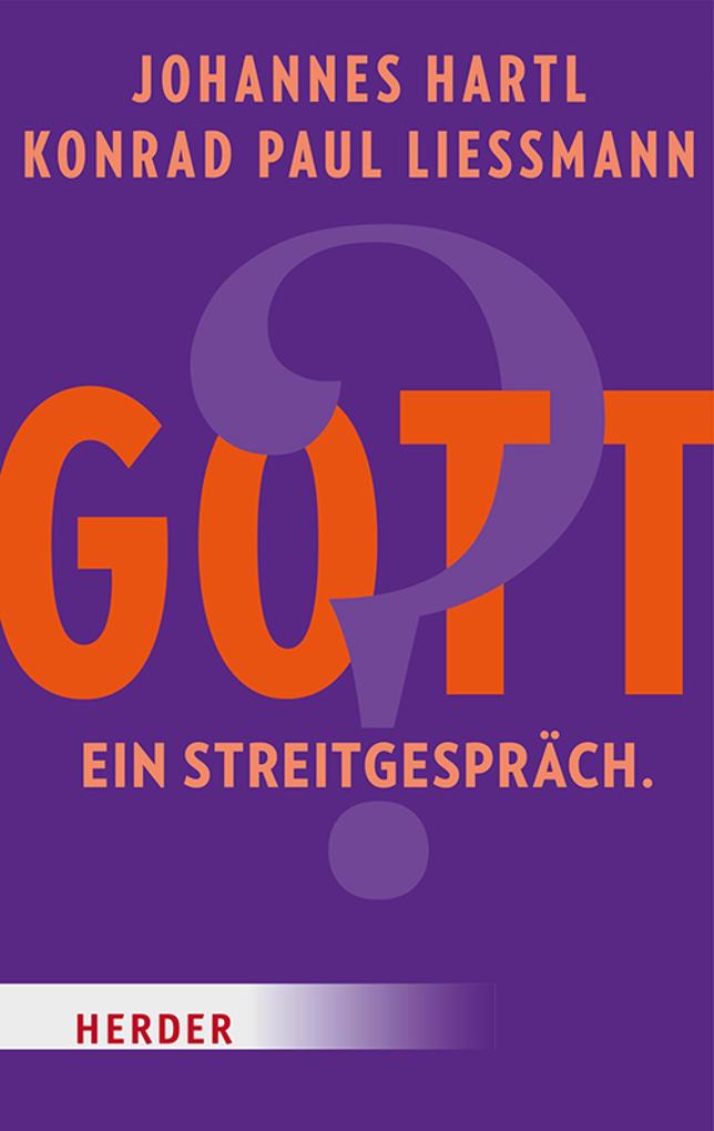 Produktbild: Gott? Ein Streitgespräch | Johannes Hartl, Konrad Paul Liessmann