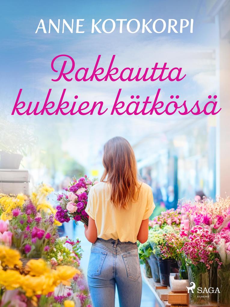 Produktbild: Rakkautta kukkien kätkössä | Anne Kotokorpi