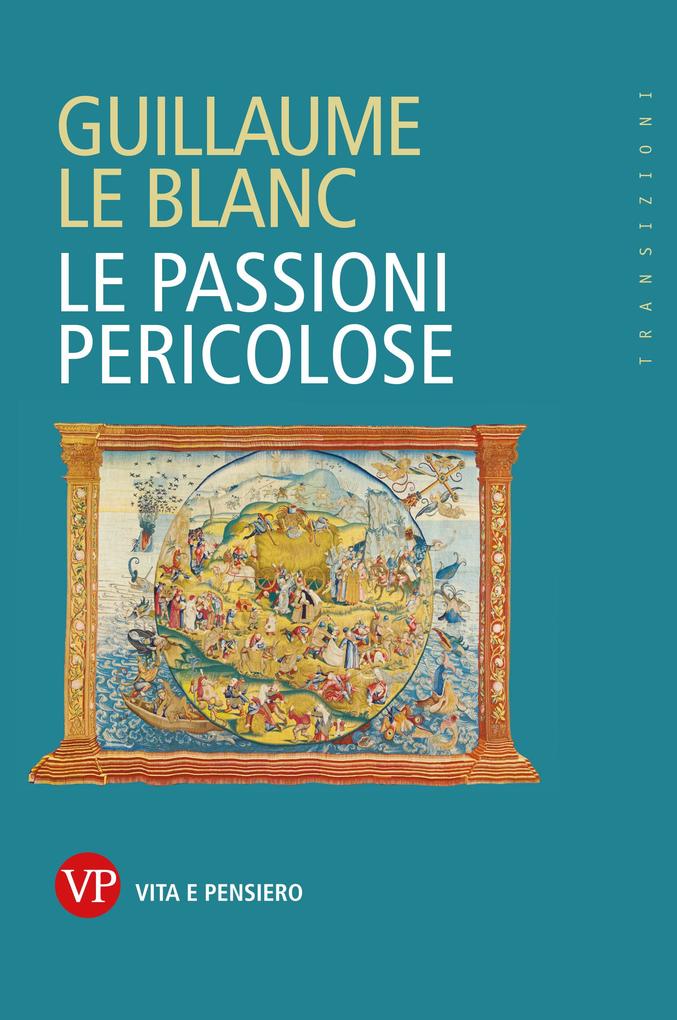 Produktbild: Le passioni pericolose | Guillaume Le Blanc