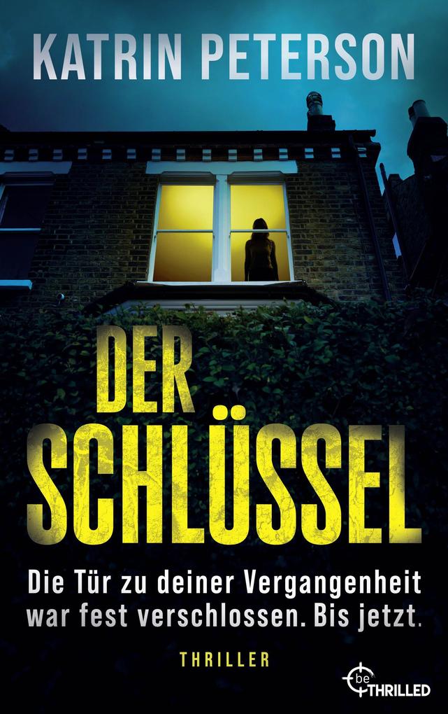 Produktbild: Der Schlüssel - Die Tür zu deiner Vergangenheit war fest verschlossen.Bis jetzt. | Katrin Peterson